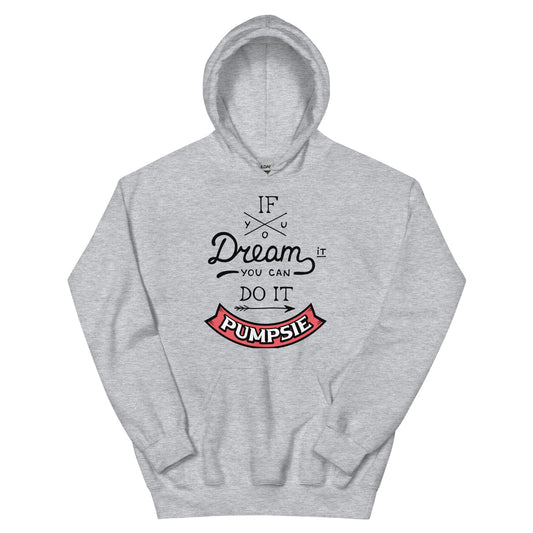 If You Dream It You Can Do It Unisex Hoodie